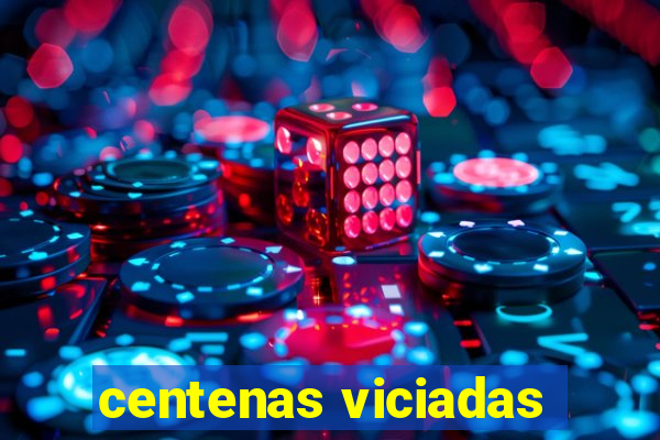 centenas viciadas